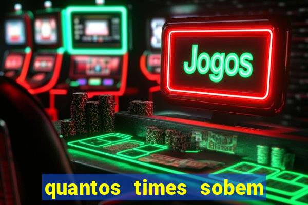 quantos times sobem para serie a