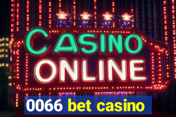 0066 bet casino
