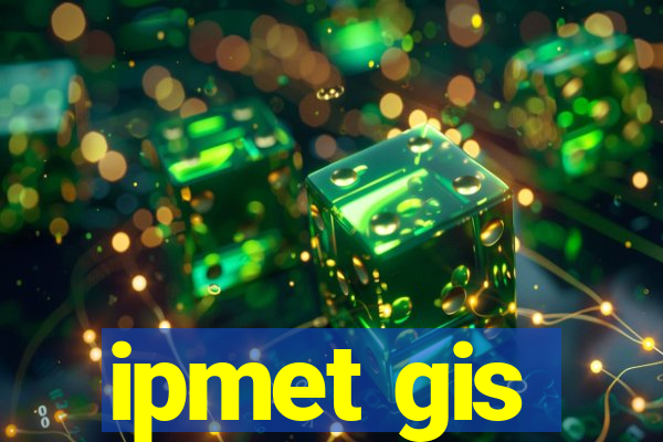 ipmet gis