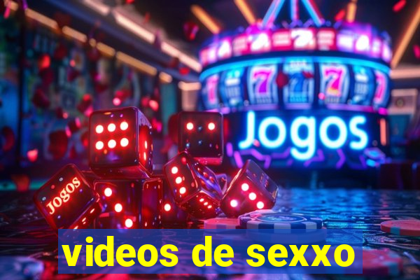videos de sexxo