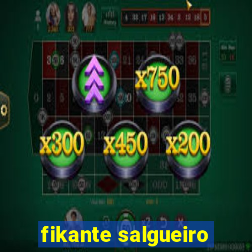 fikante salgueiro