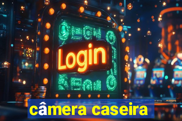 câmera caseira