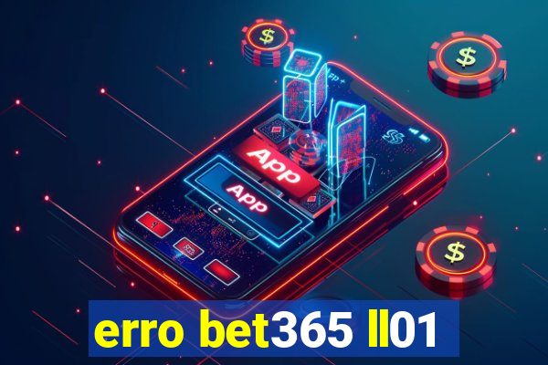 erro bet365 ll01