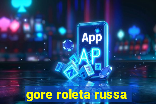 gore roleta russa