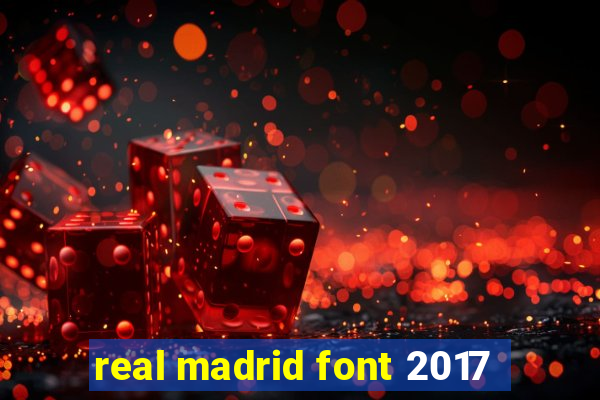 real madrid font 2017