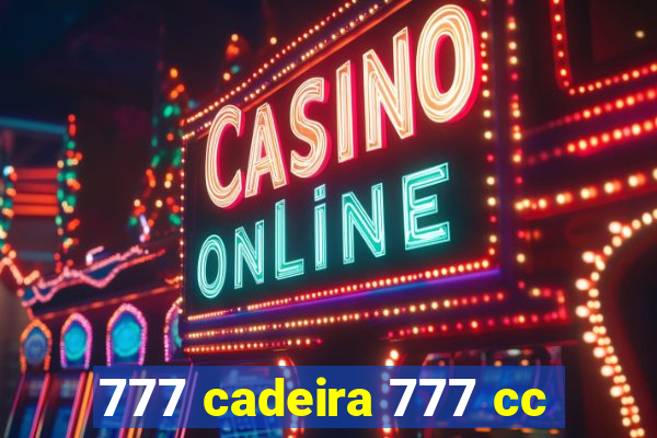 777 cadeira 777 cc