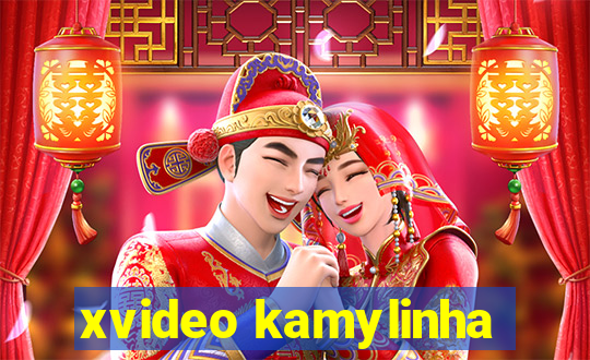 xvideo kamylinha
