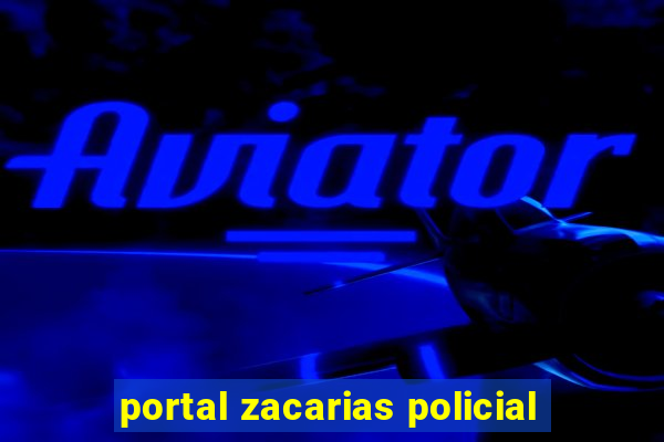 portal zacarias policial