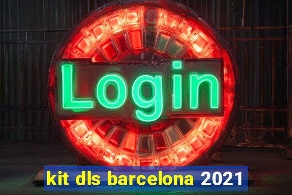 kit dls barcelona 2021