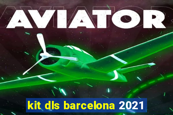 kit dls barcelona 2021