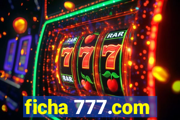 ficha 777.com