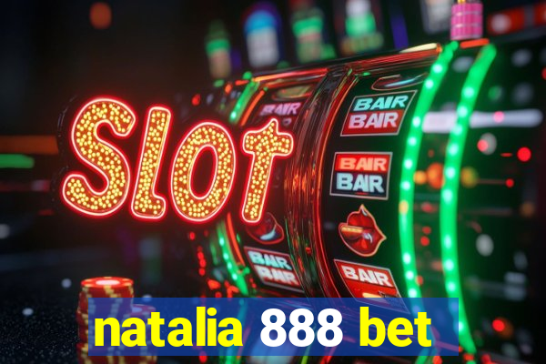 natalia 888 bet