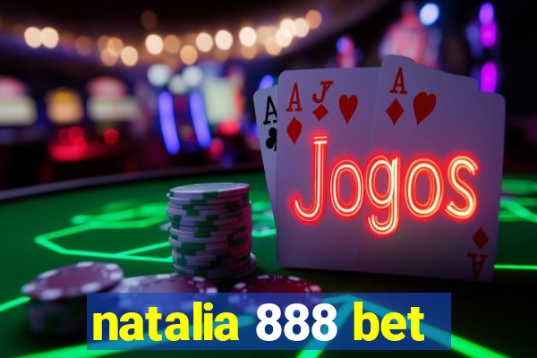 natalia 888 bet