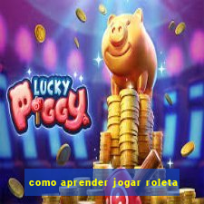 como aprender jogar roleta