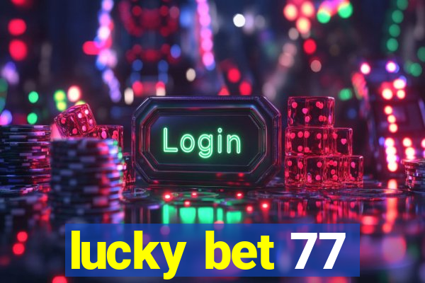 lucky bet 77