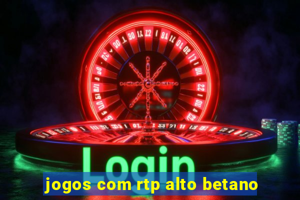 jogos com rtp alto betano