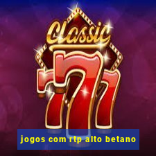 jogos com rtp alto betano