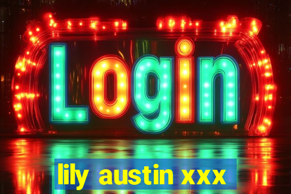 lily austin xxx