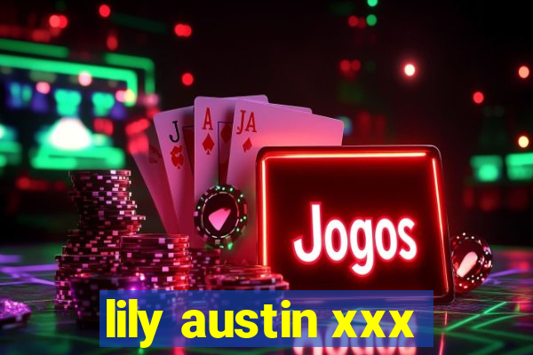 lily austin xxx
