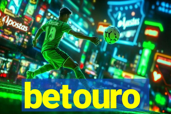 betouro