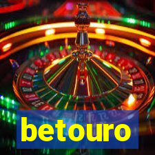 betouro