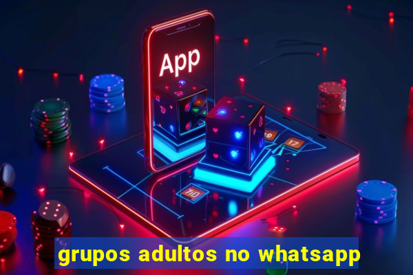 grupos adultos no whatsapp