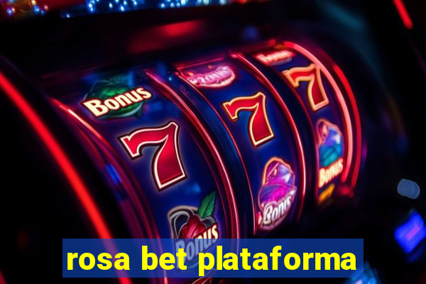 rosa bet plataforma