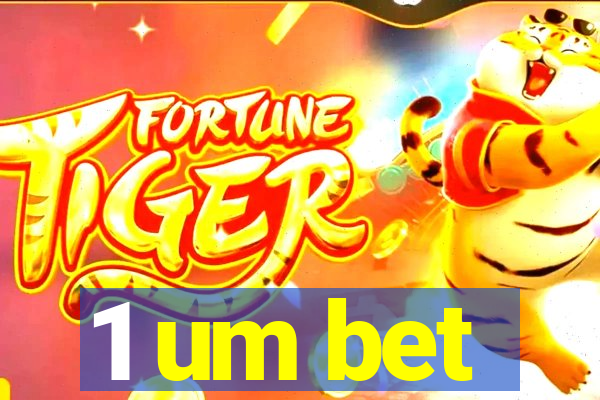 1 um bet