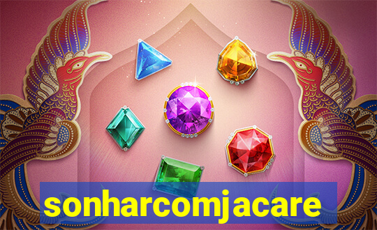 sonharcomjacare
