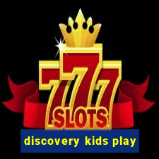discovery kids play
