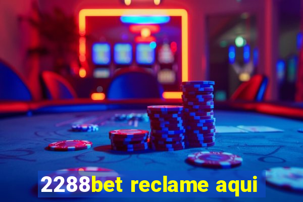 2288bet reclame aqui