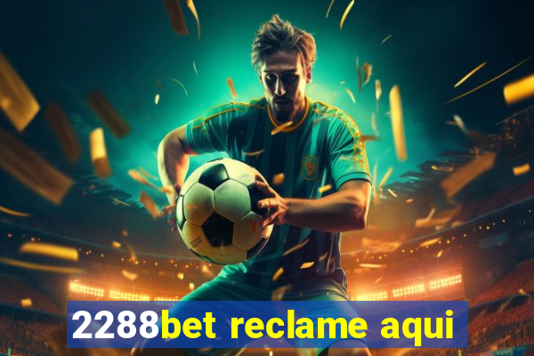 2288bet reclame aqui