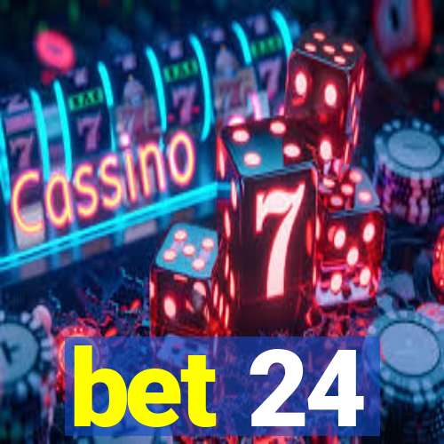 bet 24