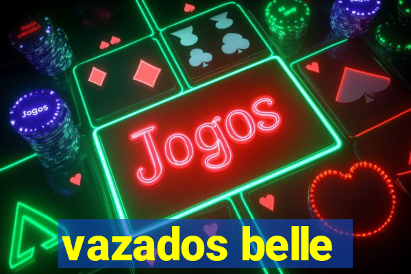 vazados belle
