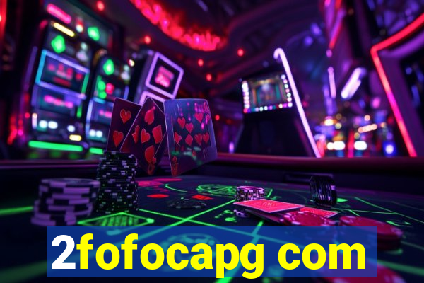 2fofocapg com