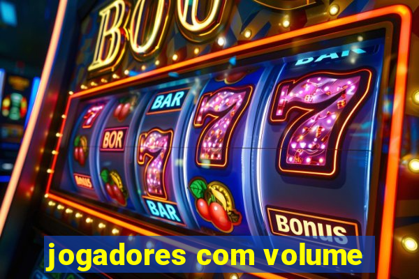 jogadores com volume