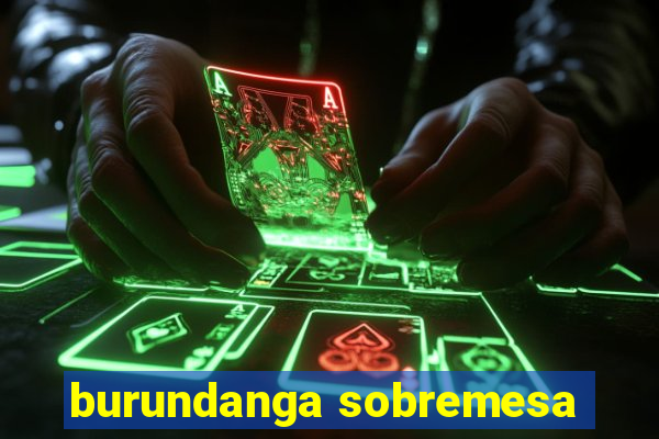 burundanga sobremesa