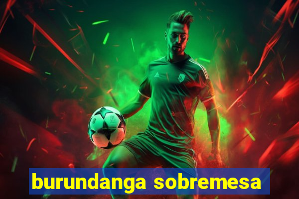 burundanga sobremesa