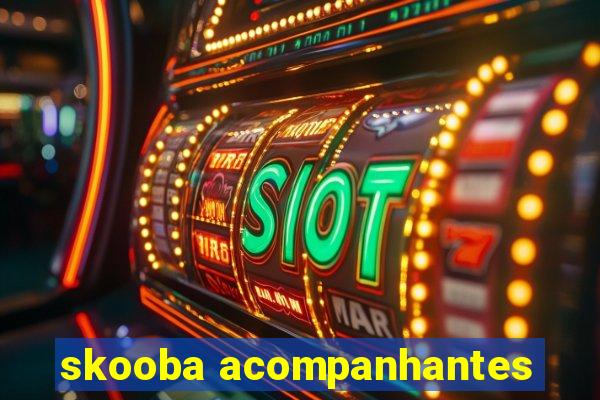skooba acompanhantes