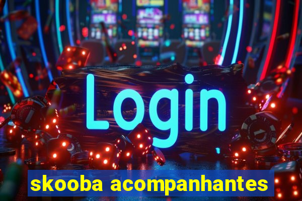 skooba acompanhantes