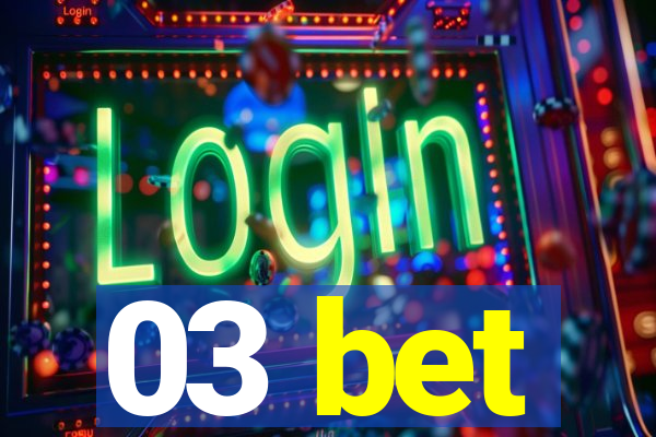 03 bet