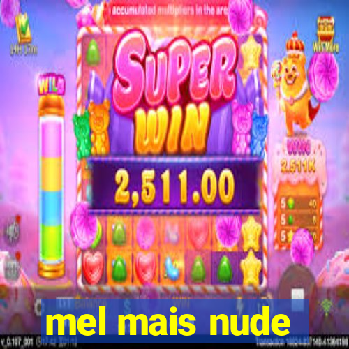 mel mais nude