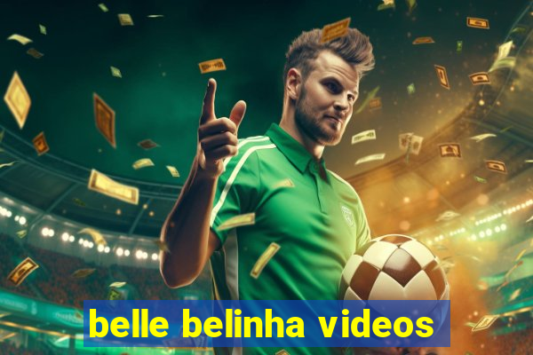 belle belinha videos