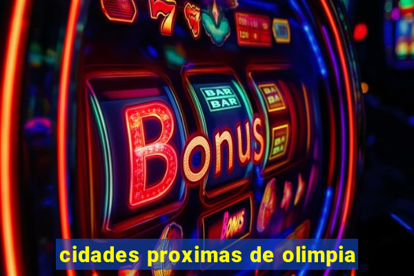 cidades proximas de olimpia