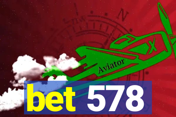 bet 578