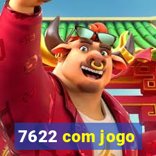 7622 com jogo