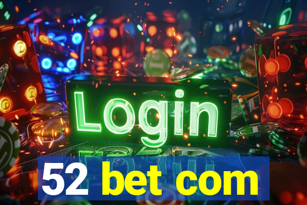 52 bet com