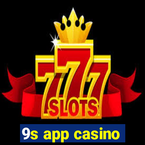 9s app casino