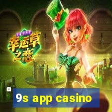 9s app casino
