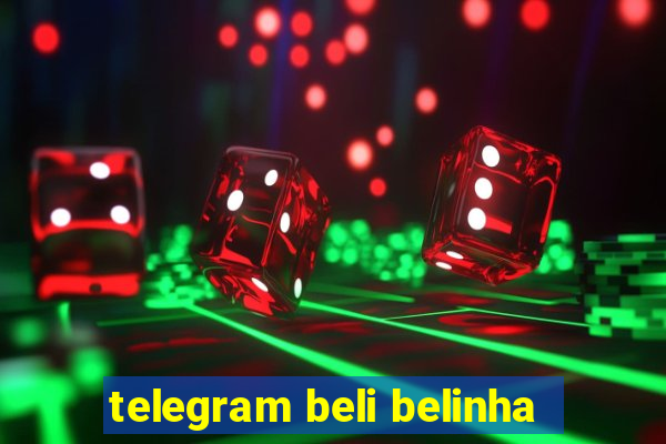 telegram beli belinha